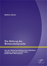 Die Rettung der Botokudensprache: Von der Wiederherstellung einer bedrohten indigenen Sprache anhand eines historischen Wörterbuchs