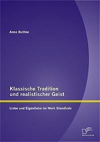 Klassische Tradition und realistischer Geist: Liebe und Eigenliebe im Werk Stendhals