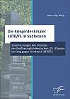 Die Kriegerdenkmäler 1870/71 in Südhessen: Stumme Zeugen des Einsatzes der Großherzoglich Hessischen (25.) Division im Krieg gegen Frankreich 1870/71