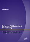 Zwischen Wirklichkeit und Inszenierung: Herausarbeitung dekonstruktiver Aspekte im ethnographischen Dokumentarfilm