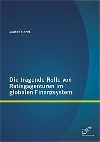 Die tragende Rolle von Ratingagenturen im globalen Finanzsystem