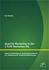 Guerilla Marketing in der L’TUR Tourismus AG: Guerilla Marketing als Marketinginstrument zur Steigerung der Kundenfrequentierung