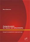 Computerspiele für Gamer mit Sehschwäche: Konzept für standardisierte Implementierung