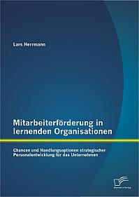 Mitarbeiterförderung in lernenden Organisationen: Chancen und Handlungsoptionen strategischer Personalentwicklung für das Unternehmen