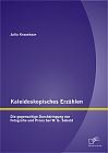 Kaleidoskopisches Erzählen: Die gegenseitige Durchdringung von Fotografie und Prosa bei W.G. Sebald