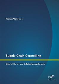 Supply Chain Controlling: State of the art und Entwicklungspotenziale