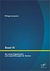 Basel III: Die neuen Eigenkapital- und Liquiditätsregeln für Banken