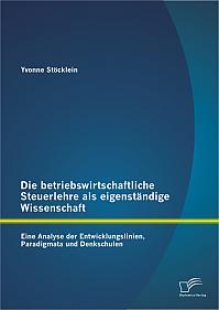 Die betriebswirtschaftliche Steuerlehre als eigenständige Wissenschaft: Eine Analyse der Entwicklungslinien, Paradigmata und Denkschulen