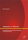 Integration vs. Inklusion: Die Möglichkeit der praktischen Umsetzung im Elementarbereich