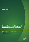 Immobilienvermarktung durch Kommunikationsmaßnahmen: Erfolgsfaktoren der integrierten Kommunikation