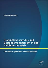 Produktlebenszyklus und Bestandsmanagement in der Halbleiterindustrie: Eine Analyse spezifischer Halbleiterprodukte