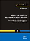 Europäische Sozialpolitik und die Idee der Selbstregulierung: Rechtsgrundlagen, Potentiale und Grenzen eines europäischen Politikfeldes