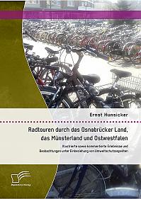 Radtouren durch das Osnabrücker Land, das Münsterland und Ostwestfalen: Illustrierte sowie kommentierte Erlebnisse und Beobachtungen unter Einbeziehung von Umweltschutzaspekten