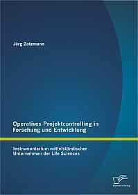 Operatives Projektcontrolling in Forschung und Entwicklung: Instrumentarium mittelständischer Unternehmen der Life Sciences