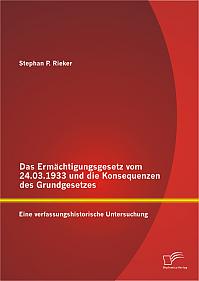 Das Ermächtigungsgesetz vom 24.03.1933 und die Konsequenzen des Grundgesetzes: Eine verfassungshistorische Untersuchung