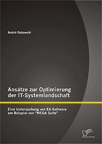 Ansätze zur Optimierung der IT-Systemlandschaft: Eine Untersuchung von EA-Software am Beispiel von "MEGA Suite"