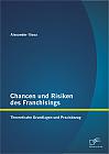 Chancen und Risiken des Franchisings: Theoretische Grundlagen und Praxisbezug