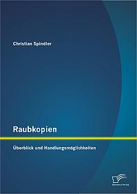 Raubkopien: Überblick und Handlungsmöglichkeiten