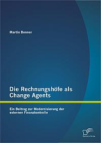 Die Rechnungshöfe als Change Agents: Ein Beitrag zur Modernisierung der externen Finanzkontrolle