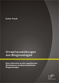 Umweltauswirkungen von Biogasanlagen: Eine Fallstudie zu den spezifischen Wirkfaktoren landwirtschaftlicher Biogasanlagen