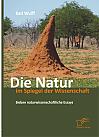 Die Natur im Spiegel der Wissenschaft: Sieben naturwissenschaftliche Essays