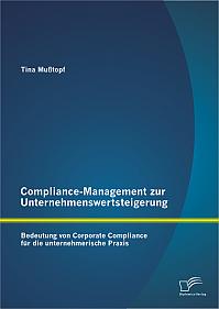 Compliance-Management zur Unternehmenswertsteigerung: Bedeutung von Corporate Compliance für die unternehmerische Praxis