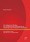 Der pflegerische Beitrag zur therapeutischen Behandlung und Sicherung in der forensischen Psychiatrie: Eine qualitative Studie über Interviews mit Pflegekräften