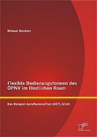 Flexible Bedienungsformen des ÖPNV im ländlichen Raum: Das Beispiel AnrufSammelTaxi (AST) Jülich