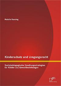 Kinderschutz und Umgangsrecht: Sozialpädagogische Handlungsstrategien für Kinder aus Gewaltbeziehungen