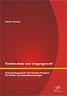 Kinderschutz und Umgangsrecht: Sozialpädagogische Handlungsstrategien für Kinder aus Gewaltbeziehungen