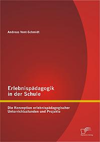 Erlebnispädagogik in der Schule: Die Konzeption erlebnispädagogischer Unterrichtsstunden und Projekte