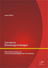 Lernen in Existenzgründungen: Eine Untersuchung aus erwachsenenpädagogischer Perspektive