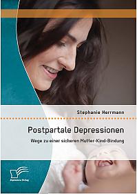 Postpartale Depressionen: Wege zu einer sicheren Mutter-Kind-Bindung