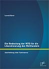 Die Bedeutung der WTO für die Liberalisierung des Welthandels: Aufarbeitung einer Kontroverse