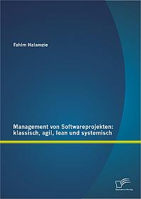 Management von Softwareprojekten: klassisch, agil, lean und systemisch