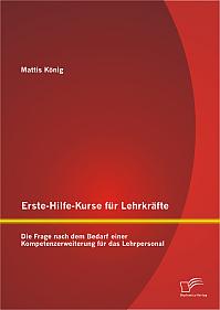 Erste-Hilfe-Kurse für Lehrkräfte: Die Frage nach dem Bedarf einer Kompetenzerweiterung für das Lehrpersonal