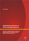 Städtekooperationen in Schrumpfungsregionen: Informelle Städtenetzwerke und deren Wirkungsweise in dünn besiedelten Regionen Ostdeutschlands