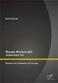 Warum Mathematik Schönheit ist: Mustern und Strukturen auf der Spur