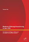 Moderne Bildungsfinanzierung in den USA: Die Technical Colleges in Wisconsin als Modell für berufliche Schulen