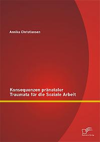 Konsequenzen pränataler Traumata für die Soziale Arbeit