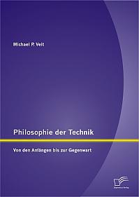 Philosophie der Technik: Von den Anfängen bis zur Gegenwart