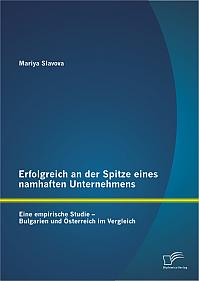 Erfolgreich an der Spitze eines namhaften Unternehmens: Eine empirische Studie  Bulgarien und Österreich im Vergleich