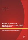 Prävention von Muskel- und Skeletterkrankungen (MSE) im Pflegeberuf: Eine Aufgabe des Pflegemanagements