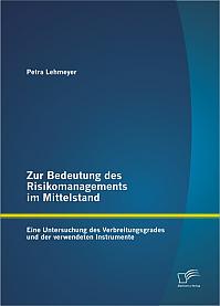 Zur Bedeutung des Risikomanagements im Mittelstand: Eine Untersuchung des Verbreitungsgrades und der verwendeten Instrumente