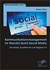 Kommunikationsmanagement im Wandel durch Social Media: Berufsbild, Qualifikation und Tätigkeit 2.0