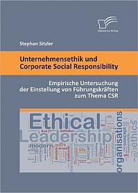 Unternehmensethik und Corporate Social Responsibility: Empirische Untersuchung der Einstellung von Führungskräften zum Thema CSR