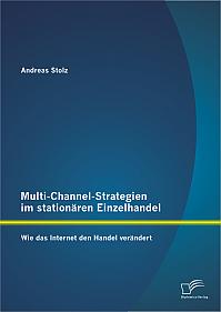 Multi-Channel-Strategien im stationären Einzelhandel: Wie das Internet den Handel verändert