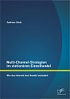 Multi-Channel-Strategien im stationären Einzelhandel: Wie das Internet den Handel verändert