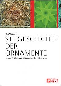 Stilgeschichte der Ornamente: von der Antike bis zur Alltagskultur der 1980er Jahre