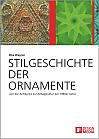 Stilgeschichte der Ornamente: von der Antike bis zur Alltagskultur der 1980er Jahre